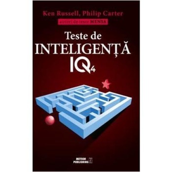 Teste de inteligenta IQ. Volumul 4, Philip Carter Teste de inteligenta IQ. Volumul 4, Philip Carter