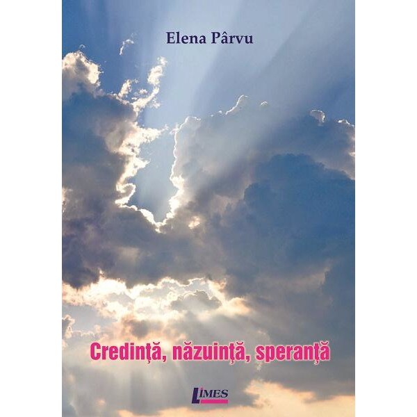 Credinta, nazuinta, speranta, Elena Parvu