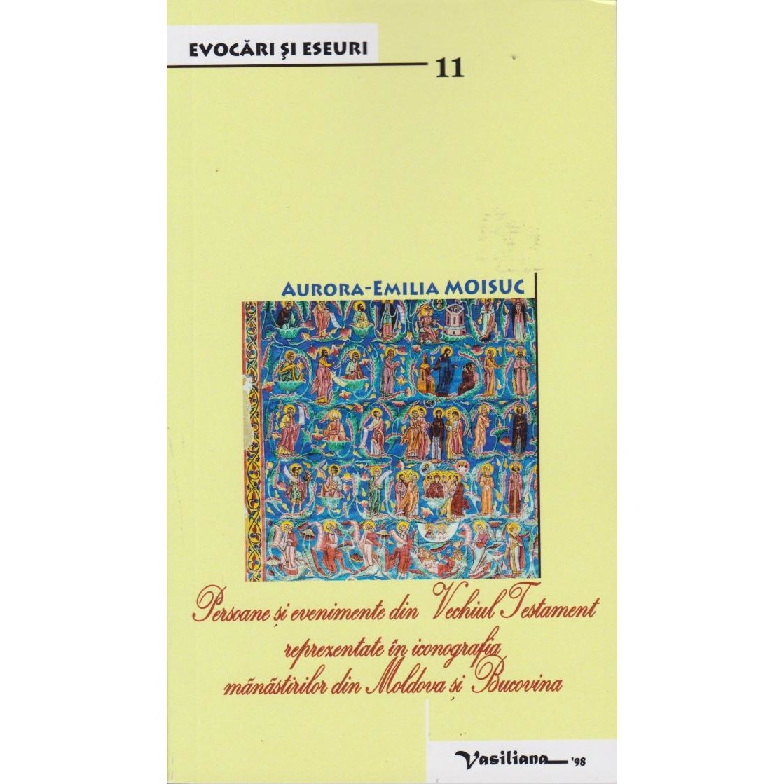 Persoane si evenimente din Vechiul Testament reprezentate in iconografia manastirilor din Moldova si Bucovina, Aurora-Emilia Moisuc