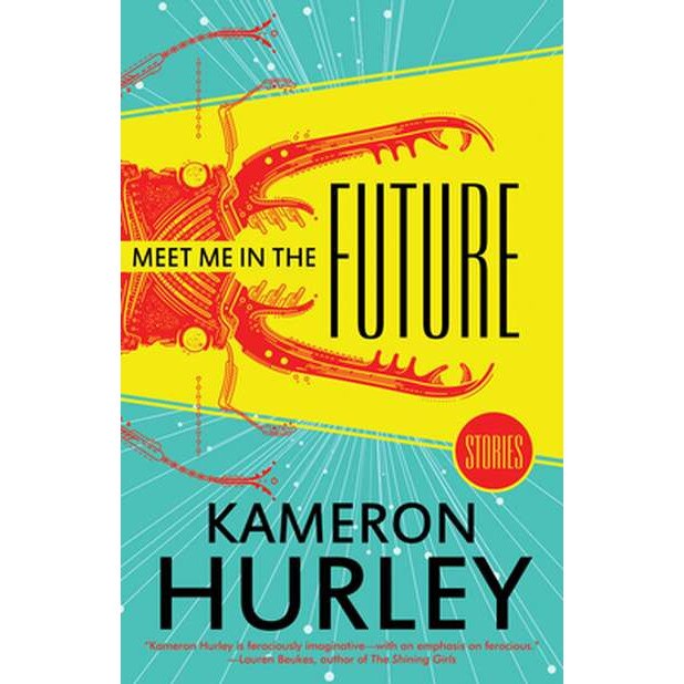 Meet Me in the Future: Stories de Kameron Hurley