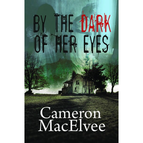 By the Dark of Her Eyes de Cameron MacElvee