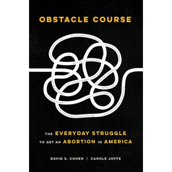 Obstacle Course /-/ The Everyday Struggle to Get an Abortion in America de David S. Cohen