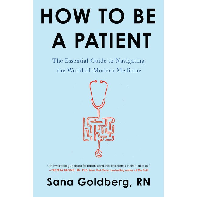 How to Be a Patient de Sana Goldberg