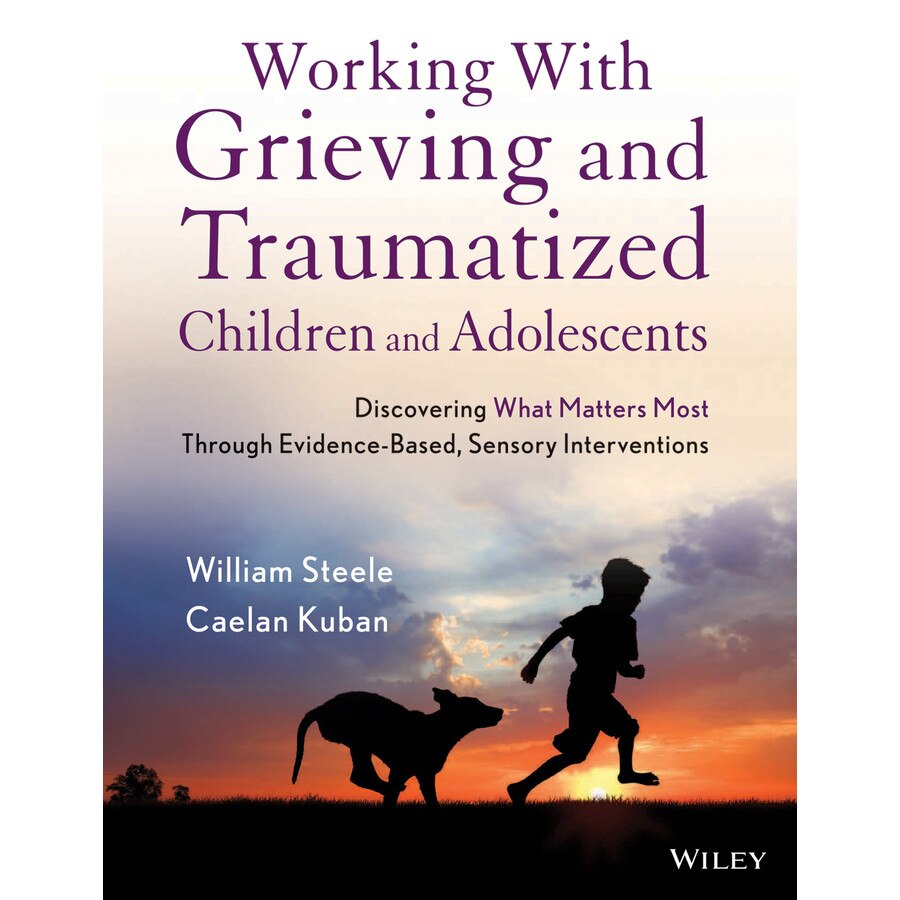 Working with Grieving and Traumatized Children and Adolescents de William Steele