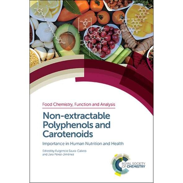 Non-Extractable Polyphenols and Carotenoids: Importance in Human Nutrition and Health de Fulgencio Saura-Calixto