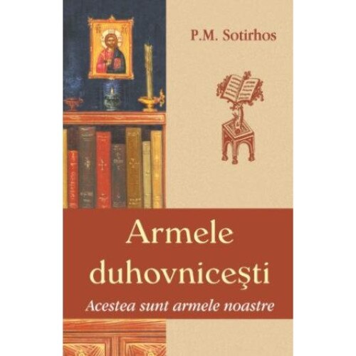 Armele duhovnicesti. Acestea sunt armele noastre, Cristian Spatarelu