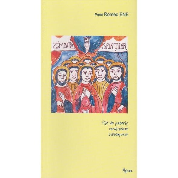 Zambetul sfintilor. File de pateric rural-urban contemporan, Romeo Ene