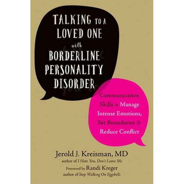Talking to a Loved One with Borderline Personality Disorder: Communication Skills to Manage Intense Emotions, Set Boundaries, and Reduce Conflict de Jerold J. Kreisman