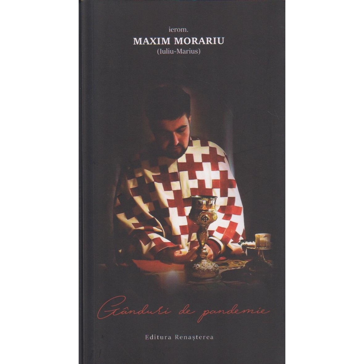 Ganduri de pandemie, Ierom. Maxim (Marius-Iuliu) Morariu