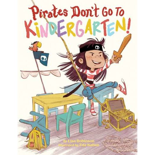 Pirates Don't Go to Kindergarten! de Lisa Robinson