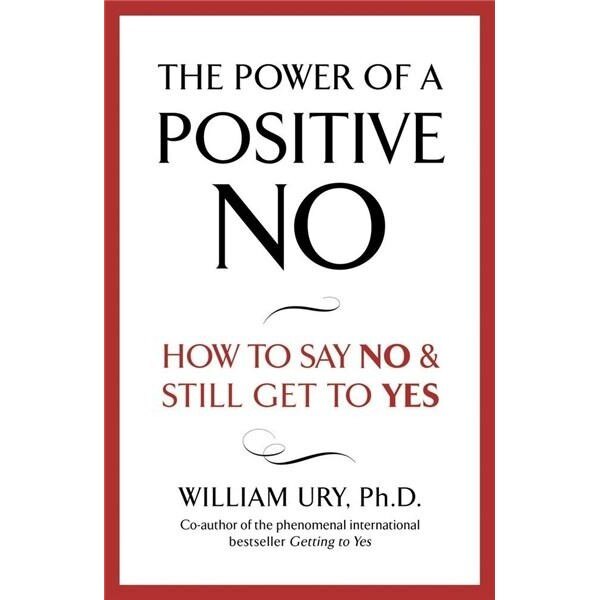 The Power of a Positive No - William Ury