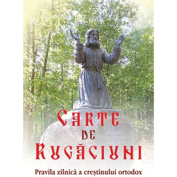 Carte de rugaciuni. Pravila zilnica a crestinului ortodox Carte de rugaciuni. Pravila zilnica a crestinului ortodox