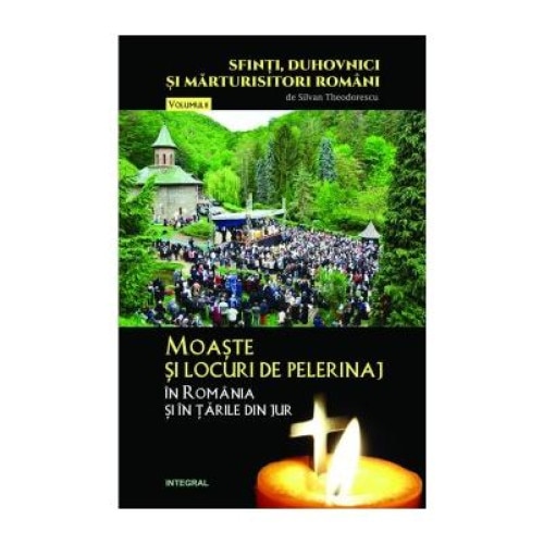 Moaste si locuri de pelerinaj in Romania si in tarile din jur, Theodorescu Silvan