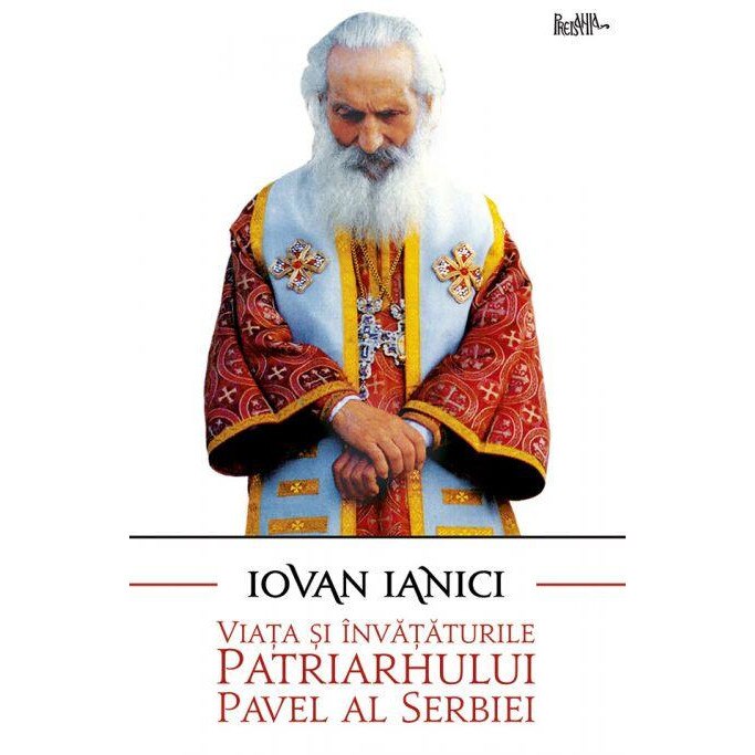 Viata si invataturile Patriarhului Pavel al Serbiei, Iovan Ianici