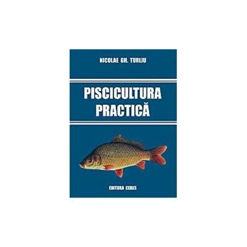 Piscicultura practica, Nicolae Turliu