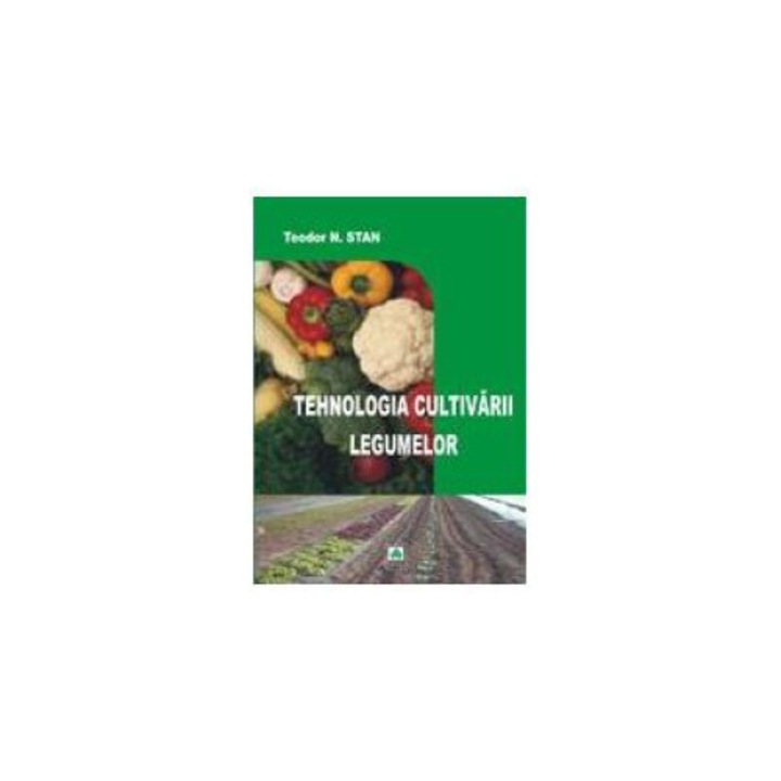 Tehnologia cultivarii legumelor, Teodor N. Stan