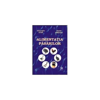 Alimentatia pasarilor, Gheorghe Stan Alimentatia pasarilor, Gheorghe Stan