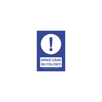 Opriti cand nu folositi - Indicator de obligativitate S5014, 140x200mm, Autocolant PVC Opriti cand nu folositi - Indicator de obligativitate S5014, 140x200mm, Autocolant PVC