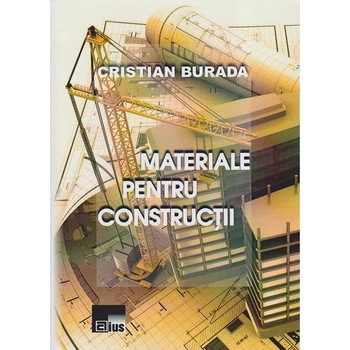 Materiale pentru constructii, Cristian Burada Materiale pentru constructii, Cristian Burada