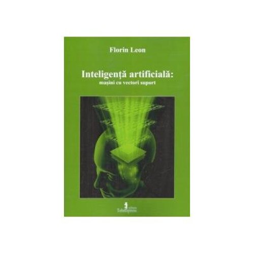 Inteligenta artificiala: masini cu vectori suport, Florin Leon