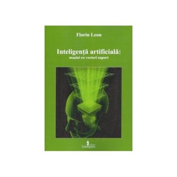Inteligenta artificiala: masini cu vectori suport, Florin Leon Inteligenta artificiala: masini cu vectori suport, Florin Leon