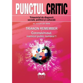 Punctul Critic nr. 1-2 (31-32) 2020. Trianon remember. Coronavirusul, inamicul public numarul 1 Punctul Critic nr. 1-2 (31-32) 2020. Trianon remember. Coronavirusul, inamicul public numarul 1