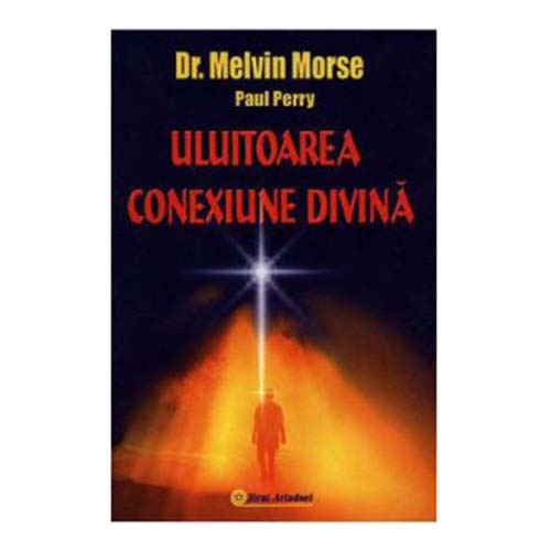 Uluitoarea Conexiune Divina - Melvin Morse, Paul Perry