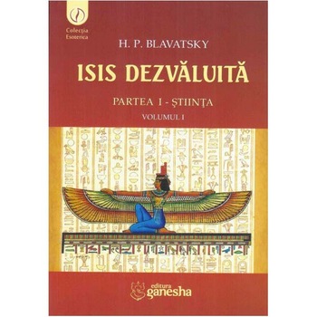 Isis Dezvaluita Vol. I - Helena Petrovna Blavatsky Isis Dezvaluita Vol. I - Helena Petrovna Blavatsky