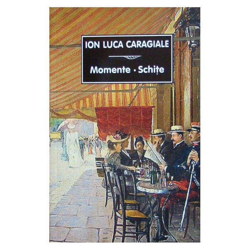 Momente.Schite - I.L.Caragiale