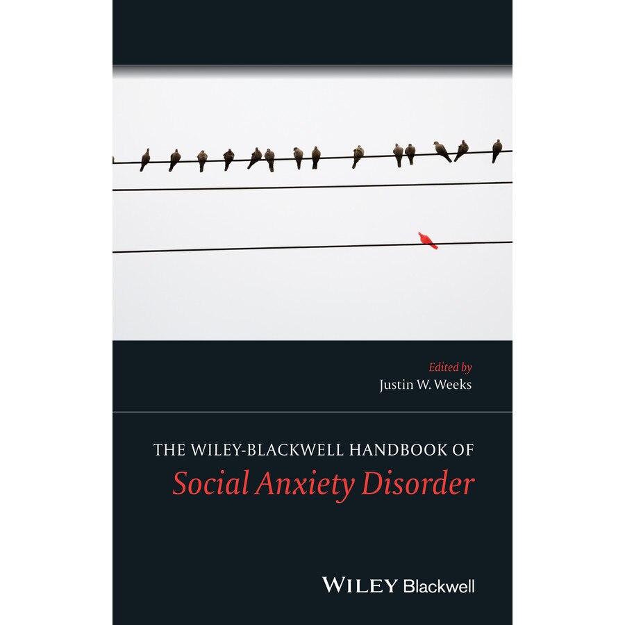 The Wiley Blackwell Handbook of Social Anxiety Disorder de Justin W. Weeks