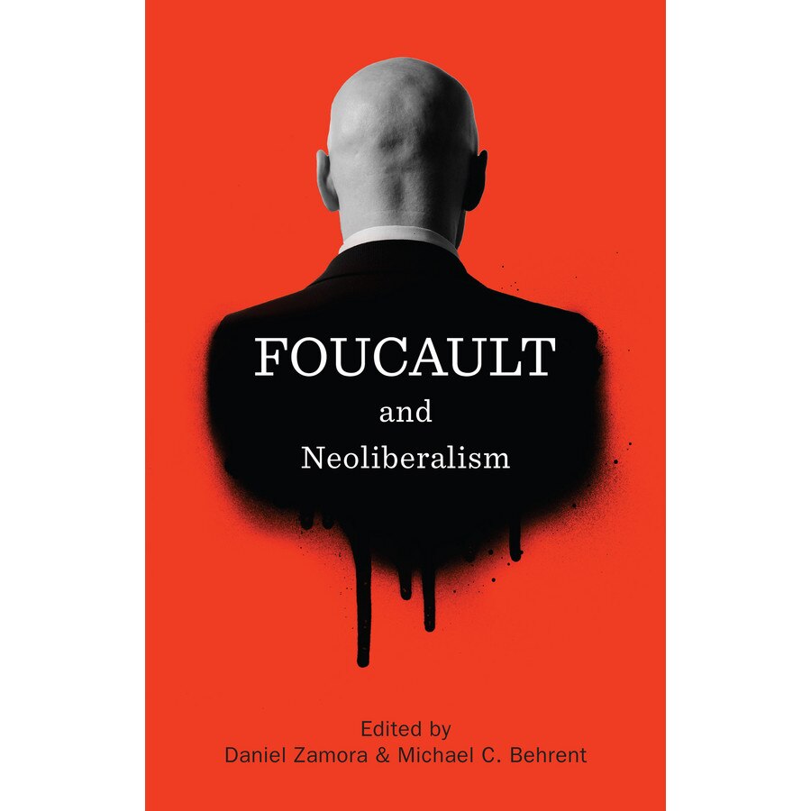 Foucault and Neoliberalism de Daniel Zamora