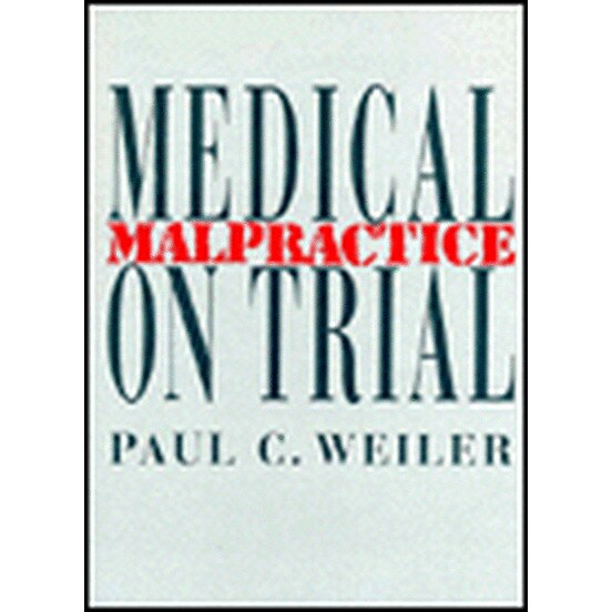 Medical Malpractice on Trial de Paul C. Weiler