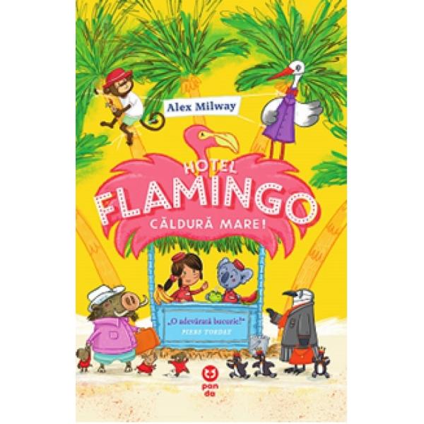 Hotel Flamingo. Caldura mare! - Alex Milway