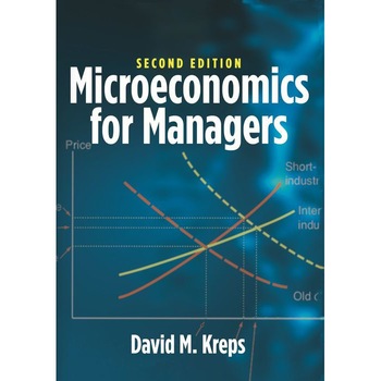 Microeconomics for Managers, 2nd Edition de David M. Kreps Microeconomics for Managers, 2nd Edition de David M. Kreps