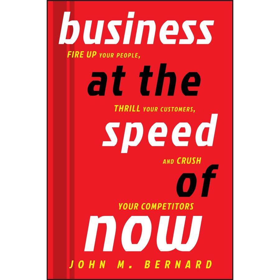 Business at the Speed of Now de John M. Bernard