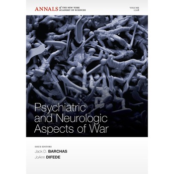 Psychiatric and Neurologic Aspects of War, Volume 1208 de Jack D. Barchas Psychiatric and Neurologic Aspects of War, Volume 1208 de Jack D. Barchas