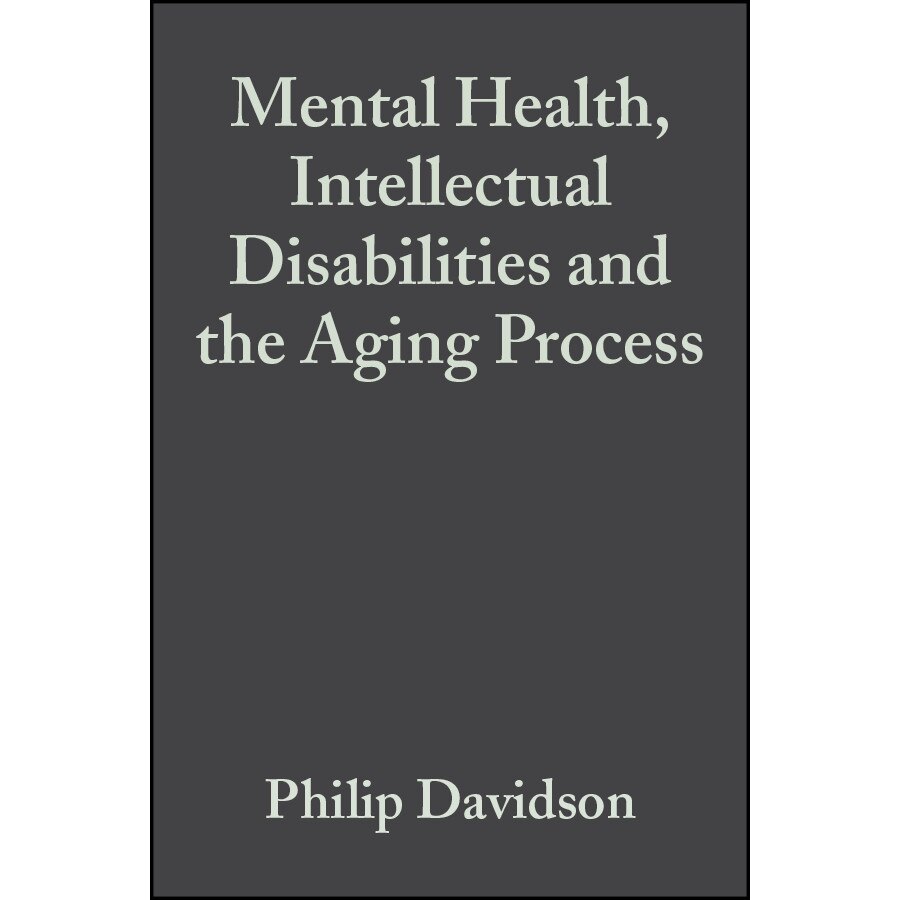 Mental Health, Intellectual Disabilities and the Aging Process de Philip Davidson