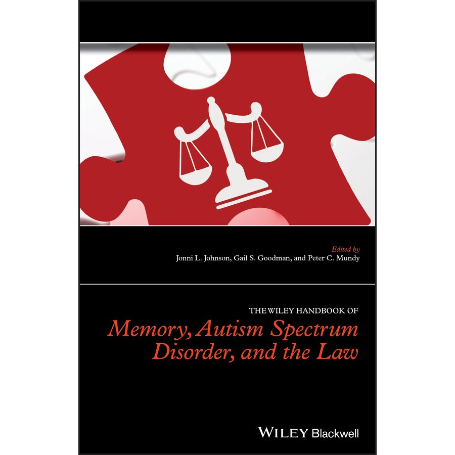 The Wiley Handbook of Memory, Autism Spectrum Disorder, and the Law de Jonni L. Johnson
