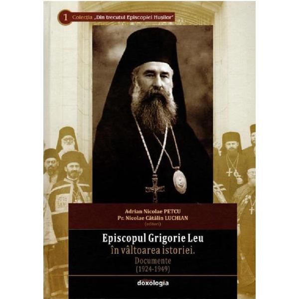 Episcopul Grigorie Leu in valtoarea istoriei - Adrian Nicolae Petcu, Nicolae Catalin Luchian