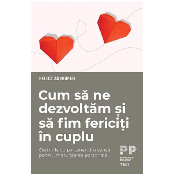 Cum sa ne dezvoltam si sa fim fericiti in cuplu - Felicitas Romer