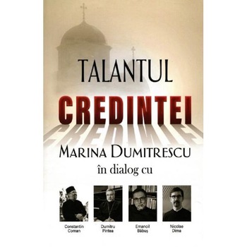 Talantul credintei - Marina Dumitrescu Talantul credintei - Marina Dumitrescu