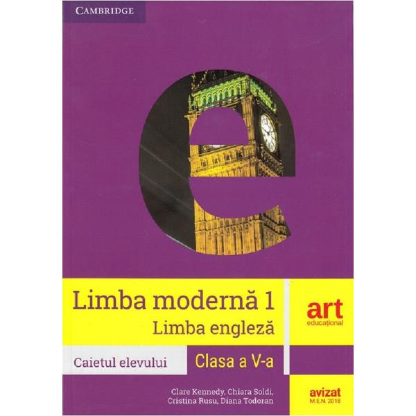 Limba moderna 1: Engleza - Clasa 5 - Caietul elevului - Clare Kennedy, Chiara Soldi, Cristina Rusu, Diana Todoran