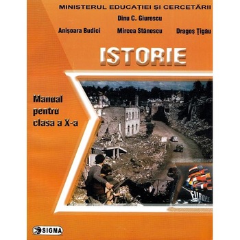 Istorie - Clasa 10 - Manual - Dinu C. Giurescu, Anisoara Budici Istorie - Clasa 10 - Manual - Dinu C. Giurescu, Anisoara Budici
