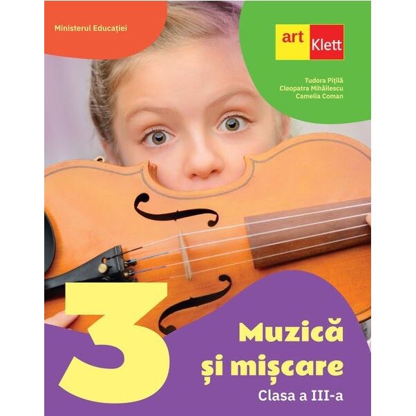 Manual Muzica si miscare. Clasa a III-a - Camelia ComanCleopatra MihailescuTudor Pitila
