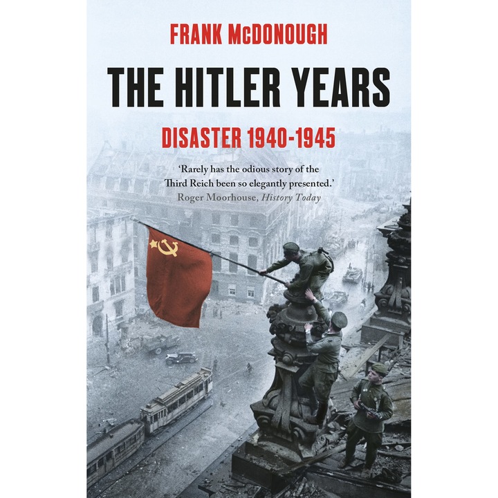 The Hitler Years ~ Disaster 1940-1945 - Frank McDonough