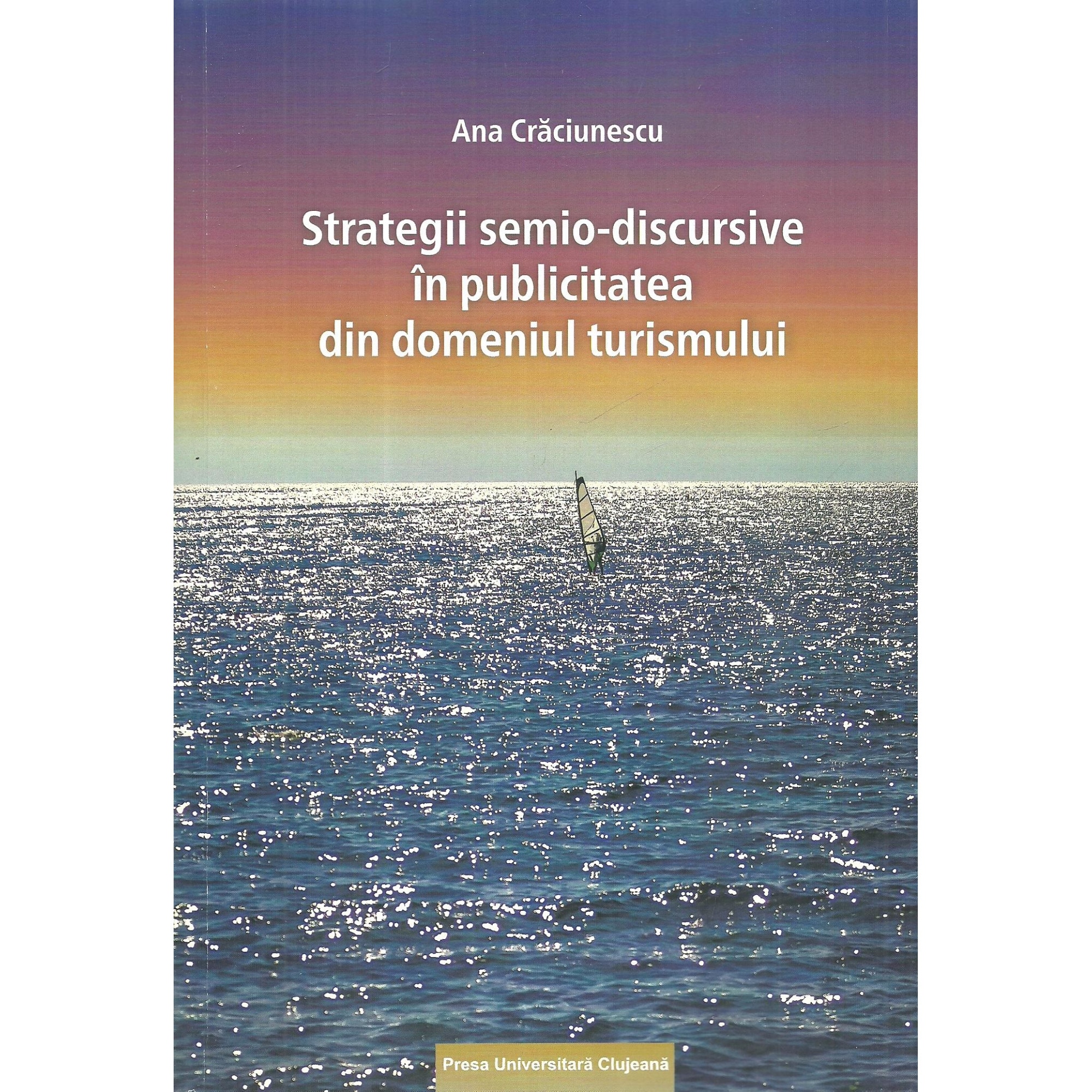 Strategii semio-discursive in publicitatea din domeniul turismului, Ana Craciunescu