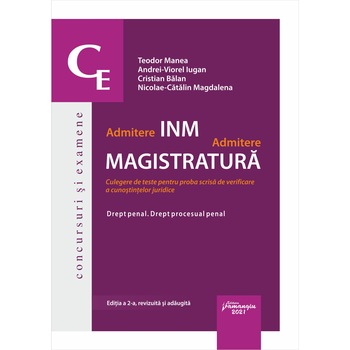 Admitere INM. Admitere magistratura. Drept penal. Drept procesual penal Culegere de teste pentru proba scrisa de verificare a cunostintelor juridice Admitere INM. Admitere magistratura. Drept penal. Drept procesual penal Culegere de teste pentru proba scrisa de verificare a cunostintelor juridice