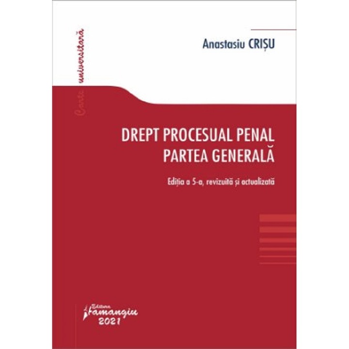 Drept Procesual Penal. Partea Generala Ed.5 - Anastasiu Crisu