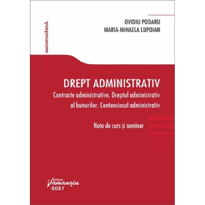 Drept Administrativ: Contracte Administrative. Dreptul Administrativ Al Bunurilor. Contenciosul Administrativ - Ovidiu Podaru, Maria-mihaela Lupoian