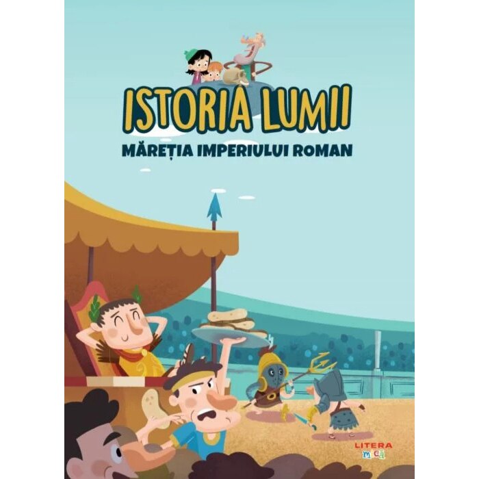 Istoria lumii. Maretia imperiului roman
